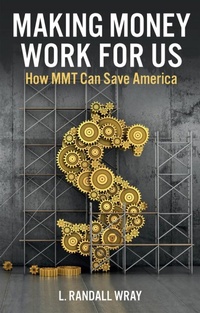 Enlarge image Cover: Making Money Work for Us: How MMT Can Save America - Polity Press