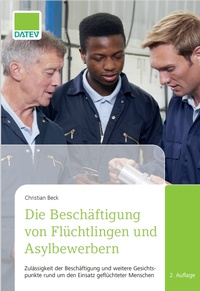 Abbildung von: Die Beschäftigung von Flüchtlingen und Asylbewerbern - DATEV