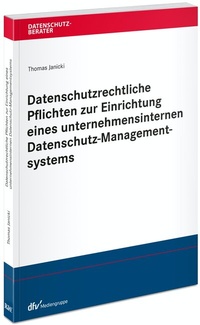 Abbildung von: Datenschutzrechtliche Pflichten zur Einrichtung eines unternehmensinternen Datenschutz-Managementsystems - Fachmedien Recht und Wirtschaft