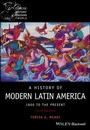 Cover: A History of Modern Latin America: 1800 to the Pre sent, Third Edition - Wiley