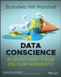 Cover: Data Conscience: Algorithmic Siege on our Humanity - Wiley