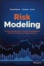 Cover: Risk Modeling: Practical Applications of Artificia l Intelligence, Machine Learning, and Deep Learnin g - Wiley