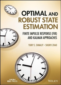 Enlarge image Cover: Optimal and Robust State Estimation: Finite Impulse Response (FIR) and Kalman Approaches - Wiley-Blackwell