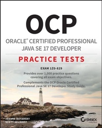Enlarge image Cover: OCP Oracle Certified Professional Java SE 17 Devel oper Practice Tests: Exam 1Z0-829 P - Sybex Inc.,U.S.