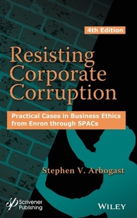 Abbildung von: Resisting Corporate Corruption: Practical Cases in Business Ethics from Enron through SPACs, 4th Edi tion - Wiley
