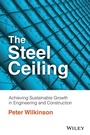 Cover: The Steel Ceiling: Achieving Sustainable Growth in Engineering and Construction - Wiley-Blackwell
