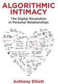 Cover: Algorithmic Intimacy: The Digital Revolution in Pe rsonal Relationships - Polity Press