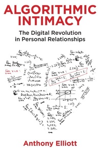 Enlarge image Cover: Algorithmic Intimacy: The Digital Revolution in Pe rsonal Relationships - Polity Press