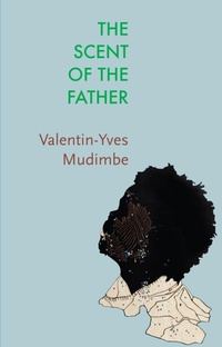 Enlarge image Cover: The Scent of the Father: Essay on the Limits of Li fe and Science in sub-Saharan Africa - Polity Press