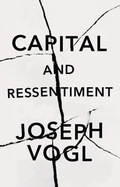 Cover: Capital and Ressentiment: A Short Theory of the Pr esent - Polity Press