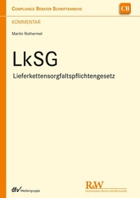 Abbildung von: LkSG - Lieferkettensorgfaltspflichtengesetz - Fachmedien Recht und Wirtschaft