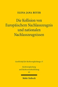 Abbildung von: Die Kollision von Europäischem Nachlasszeugnis und nationalen Nachlasszeugnissen - Mohr Siebeck