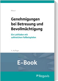 Abbildung von: Genehmigungen bei Betreuung und Bevollmächtigung (E-Book) - Reguvis Fachmedien