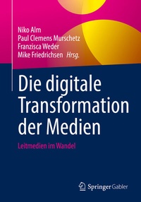 Abbildung von: Die digitale Transformation der Medien - Springer Gabler