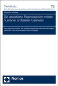 Cover: Die assistierte Reproduktion mittels humaner artifizieller Gameten - Nomos