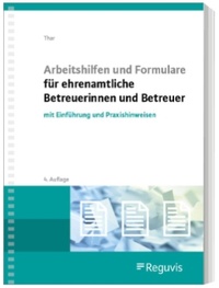 Abbildung von: Arbeitshilfen und Formulare für ehrenamtliche Betreuerinnen und Betreuer - Reguvis Fachmedien