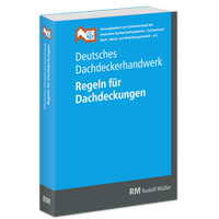 Abbildung von: Deutsches Dachdeckerhandwerk - Regeln für Dachdeckungen - Rudolf Müller Verlag