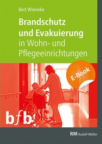 Abbildung von: Brandschutz und Evakuierung in Wohn- und Pflegeeinrichtungen - E-Book (PDF) - Rudolf Müller Verlag