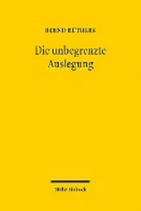 Abbildung von: Die unbegrenzte Auslegung - Mohr Siebeck