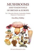 Cover: Mushrooms and Toadstools of Britain and Europe: Vol. 1 - Geoffrey Kibby