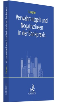 Abbildung von: Verwahrentgelt und Negativzinsen in der Bankpraxis - C.H.BECK