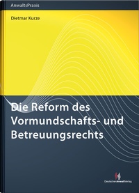 Abbildung von: Die Reform des Vormundschafts- und Betreuungsrechts - Deutscher Anwaltverlag