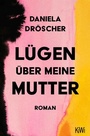 Cover: Lügen über meine Mutter - Kiepenheuer & Witsch