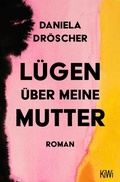 Cover: L&uuml;gen &uuml;ber meine Mutter - Kiepenheuer & Witsch