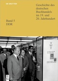 Cover: Geschichte des deutschen Buchhandels im 19. und 20. Jahrhundert. Band 5: DDR - De Gruyter