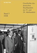 Cover: Geschichte des deutschen Buchhandels im 19. und 20. Jahrhundert. Band 5: DDR - De Gruyter