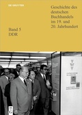 Abbildung von: Geschichte des deutschen Buchhandels im 19. und 20. Jahrhundert. Band 5: DDR - De Gruyter