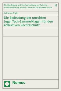 Abbildung von: Die Bedeutung der unechten Legal Tech-Sammelklagen für den kollektiven Rechtsschutz - Nomos