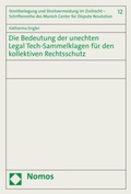 Cover: Die Bedeutung der unechten Legal Tech-Sammelklagen f&uuml;r den kollektiven Rechtsschutz - Nomos