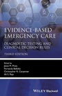 Cover: Evidence-Based Emergency Care: Diagnostic Testing and Clinical Decision Rules 3e - Wiley-Blackwell