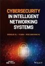 Cover: Cybersecurity in Intelligent Networking Systems - Wiley-Blackwell
