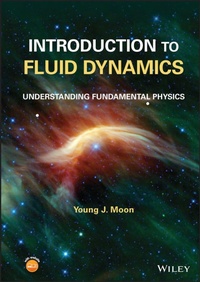 Enlarge image Cover: Introduction to Fluid Dynamics: Understanding Fund amental Physics - Wiley-Blackwell
