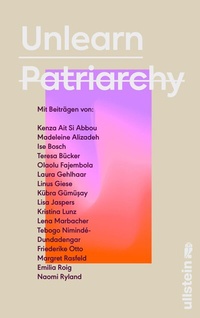 Bild vergrößern Bild: Unlearn Patriarchy - Ullstein