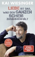 Cover: Liebe ist das, was den ganzen Schei&szlig; zusammenh&auml;lt - Fischer Taschenbuch