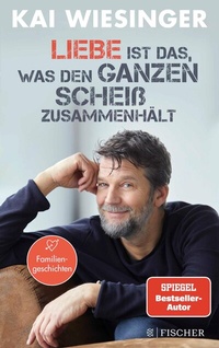 Abbildung von: Liebe ist das, was den ganzen Scheiß zusammenhält - S. Fischer