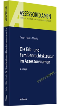 Abbildung von: Die Erb- und Familienrechtsklausur im Assessorexamen - Vahlen