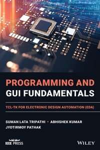 Enlarge image Cover: Programming and GUI Fundamentals: TCL-TK for Elect ronic Design Automation (EDA) - Wiley-Blackwell