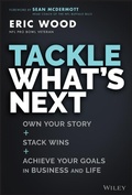 Cover: Tackle What's Next: Own Your Story, Stack Wins, an d Achieve Your Goals in Business and Life - Wiley