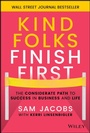Cover: Kind Folks Finish First: The Considerate Path to S uccess in Business and Life - Wiley