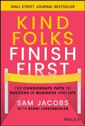 Cover: Kind Folks Finish First: The Considerate Path to S uccess in Business and Life - Wiley