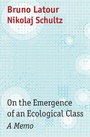 Cover: On the Emergence of an Ecological Class - a Memo - Polity Press