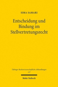 Abbildung von: Entscheidung und Bindung im Stellvertretungsrecht - Mohr Siebeck