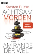 Cover: Achtsam morden am Rande der Welt  - Heyne