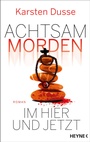 Bild: Achtsam morden im Hier und Jetzt - Heyne