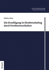 Abbildung von: Die Einwilligung im Direktmarketing durch Fernkommunikation - Tectum Wissenschaftsverlag