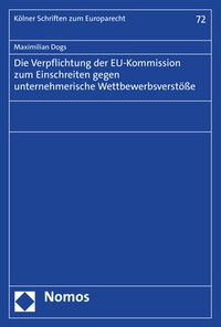 Abbildung von: Die Verpflichtung der EU-Kommission zum Einschreiten gegen unternehmerische Wettbewerbsverstöße - Nomos